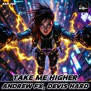 AndrewFx & Devis Hard - Take Me Higher (Original Mix)