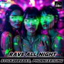 PhoenixRising & STICK2BREAKS - Rave All Night
