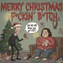 Rex Mundi The Great - Merry Christmas F•ckin’ B•tch ()