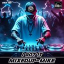 Mixedup-Mike - I Got It (Original Mix)