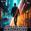 Wallmaster - Take You Back (Original Mix)