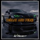 RZ Project - DISAAT AKU PERGI