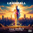 Leanball - Love or Hate ()