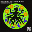 Roland Clark, 96 Vibe, Nautik (US) - House Is Forever (Extended Mix)