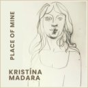 Kristína Madara - Place Of Mine ()
