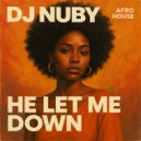 DJ NUBY - He Let Me Down ()