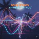 John Bykov - I\'m Here For You ()
