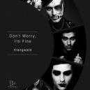 Klangwald - Don\'t Worry, I\'m Fine (Original Mix)