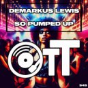 Demarkus Lewis - So Pumped Up (Radio Edit)