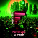 Pray For More - Da Rhythm