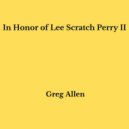 Greg Allen - In Honor of Lee Scratch Perry II ()