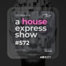 Alterace - A House Express Show #572