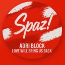 Adri Block - Love Will Bring Us Back (Original Mix)
