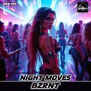 Bzrnt - Night Moves ()