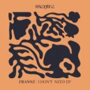 Frannz - I Don\'t Need You (Original Mix)