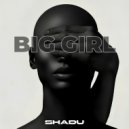 Shadu - Big Girl (Extended Mix)