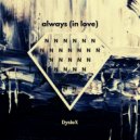 DysleX - always (in love) ()