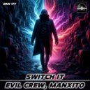 Evil Crew & Manxito - Switch It ()