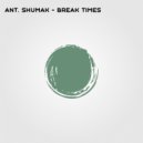Ant. Shumak - Break Times ()