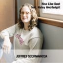 Jeffrey Scornavacca & Haley Woolbright - Rise Like Dust (feat. Haley Woolbright) ()