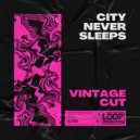 Vintage Cut - City Never Sleeps
