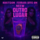 Neew & Ferrari offG & NIKITO4M - OUTRO LUGAR ()