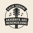 Galih Soegiri - Akhirnya Aku Menemukanmu ()