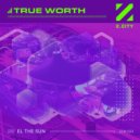 EL THE SUN - True Worth (Extended Mix)