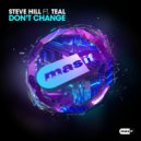 Steve Hill & TEAL - Don\'t Change (Original Mix)