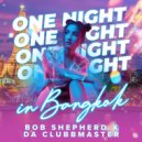 Bob Shepherd x Da Clubbmaster - One Night In Bangkok (Original Mix)