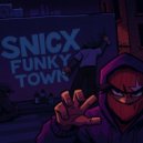 SnicX - FUNKY TOWN ()