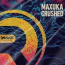 Maxuka - Crushed ()