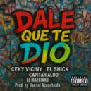 El Shick & Ceky Viciny & Capitan Aloo & El Marciano - Dale Que Te Dio (feat. El Marciano) ()