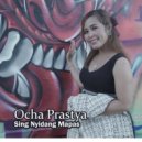 Ocha Prastya - Sing Nyidang Mapas
