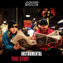 Jackson Whalan - True Story