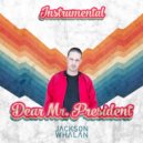 Jackson Whalan - Dear Mr. President