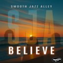 Smooth Jazz Alley - Believe ()