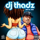 Dj Thadz - Big Ol Ass ()