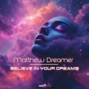 Matthew Dreamer - Believe In Your Dreams (Extended Mix)