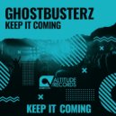 Ghostbusterz - Keep It Coming (Original Mix)