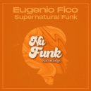 Eugenio Fico - Supernatural Funk (Original Mix)