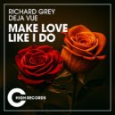 Richard Grey, Deja Vue - Make Love Like I Do