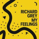 Richard Grey - My Feelings (Original Mix)
