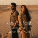 Rakesh Patel and Gerinda Singh - Here I Am Again
