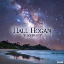 Hall Hogan - Flickering ()