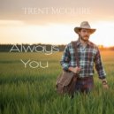 Trent McQuire - Always Been You