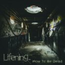 Lifening - How To Be Dead