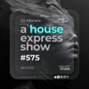 Alterace - A House Express Show #575 ()