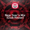 DJ ARTEMEFF & DJ MASYAN - New Year\'s Mix (Club House) ()