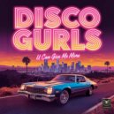 Disco Gurls - U Can Give Me More (Original Mix)